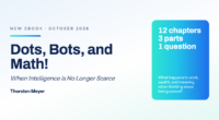 Title card for the ebook Dots, Bots, and Math! When Intelligence Is No Longer Scarce by Thorsten Meyer, released October 2026